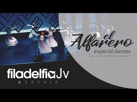 El Alfarero - Especial Danzas/FiladelfiaJV Worship (Evan Craft ft. Marcela Gándara)