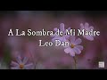 Leo Dan - A la Sombra de Mi Madre (Letra)