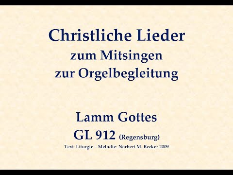 Lamm Gottes GL 912 Reg. (Mel.: Norbert M. Becker) – Agnus-Dei-Lied zum Mitsingen mit Orgelbegleitung