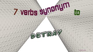 betray - 8 verbs which are synonym to betray (sentence examples)