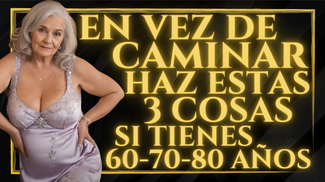 💪👌 ¿60-70-80 Años? ¿CAMINANDO MENOS? PRUEBA hacer estas 8 cosas en su lugar