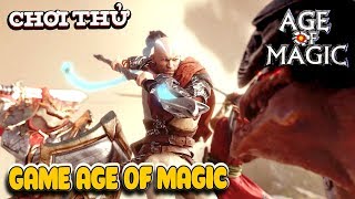 Chơi Thử Game Age of Magic | Văn Hóng