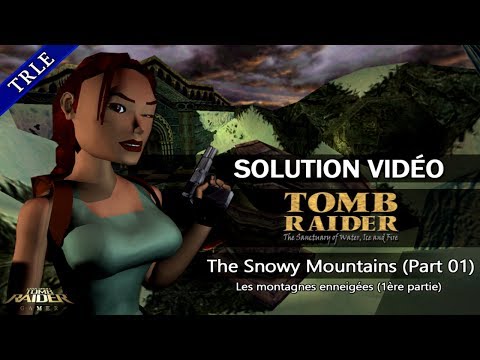 [TRLE] Tomb Raider : Sanctuary of Water, Ice & Fire (2002) - #01 - The Snowy Mountains (1)
