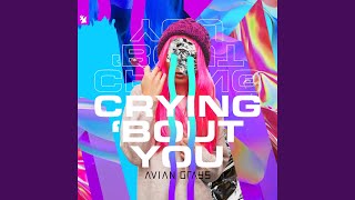 Avian Grays - Crying 'bout You (Extended Mix) video
