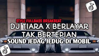 Download lagu DJ BREAKBEAT TIARA X BERLAYAR TAK BERTEPIAN || SOUND FULLBASS JEDAG JEDUG  mp3