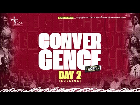 CONVERGENCE | DAY 2 | Evening Session | The LOGIC Church| 8TH JAN. 2026