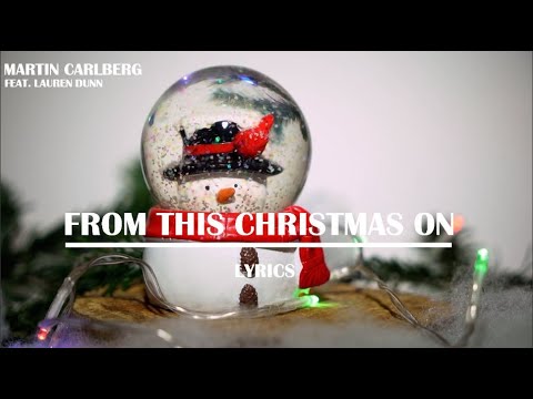From This Christmas On - Martin Carlberg feat. Lauren Dunn | Lyrics / Lyric Video