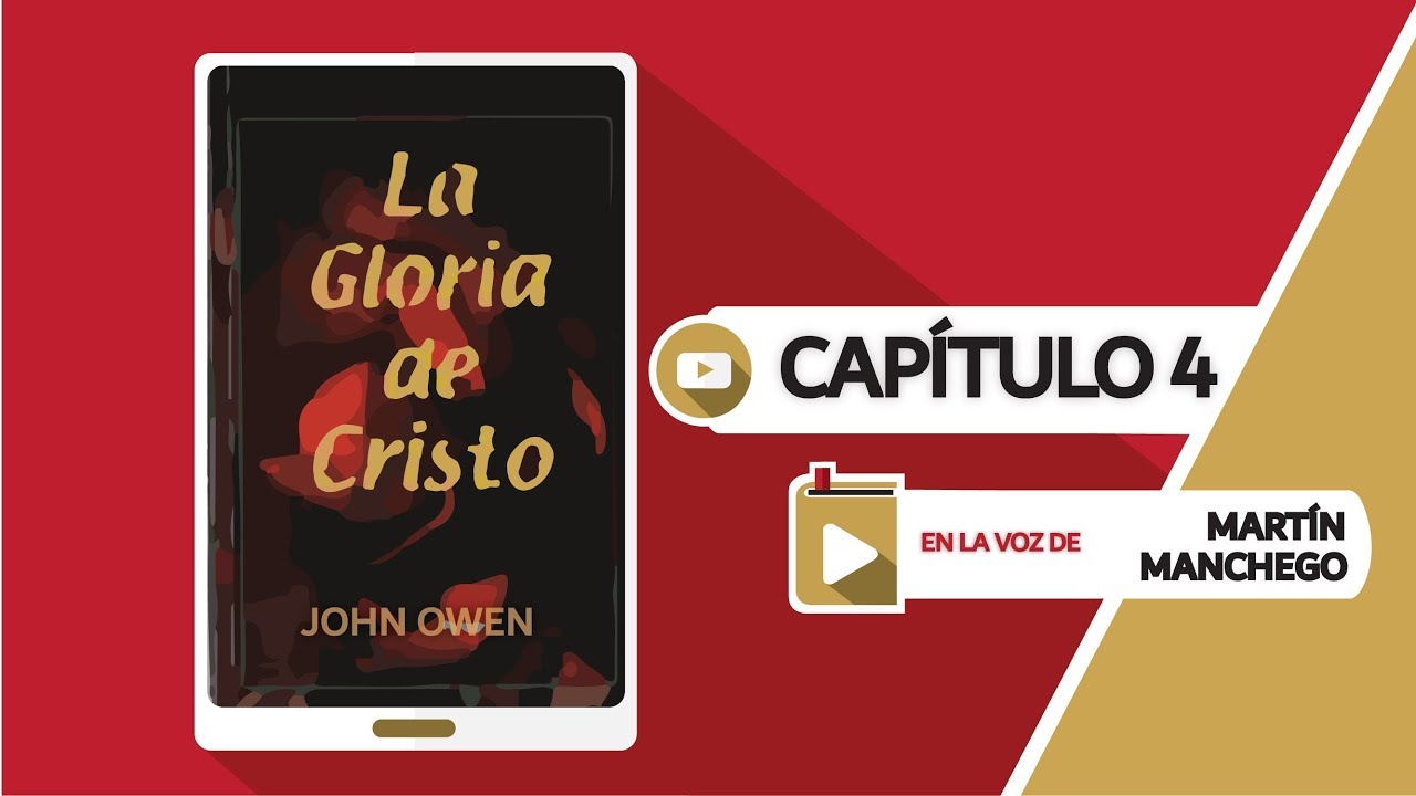 Cap 4 - La Gloria de Cristo - John Owen