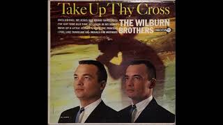 The Wilburn Brothers  Take Up Thy Cross