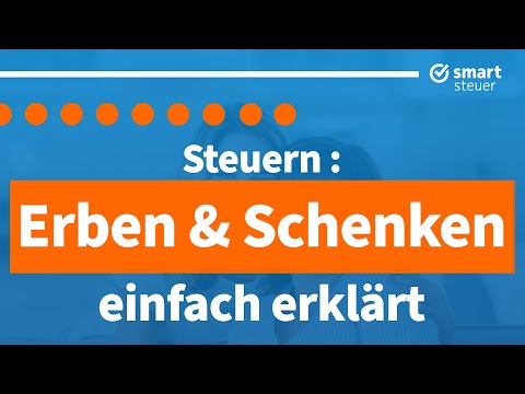Steuern: Erben & Schenken einfach erklärt | Erbschaftssteuer 2023