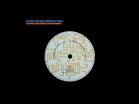 Frankie Knuckles featering Adeva - Too Many Fish (Classic Frankie version)