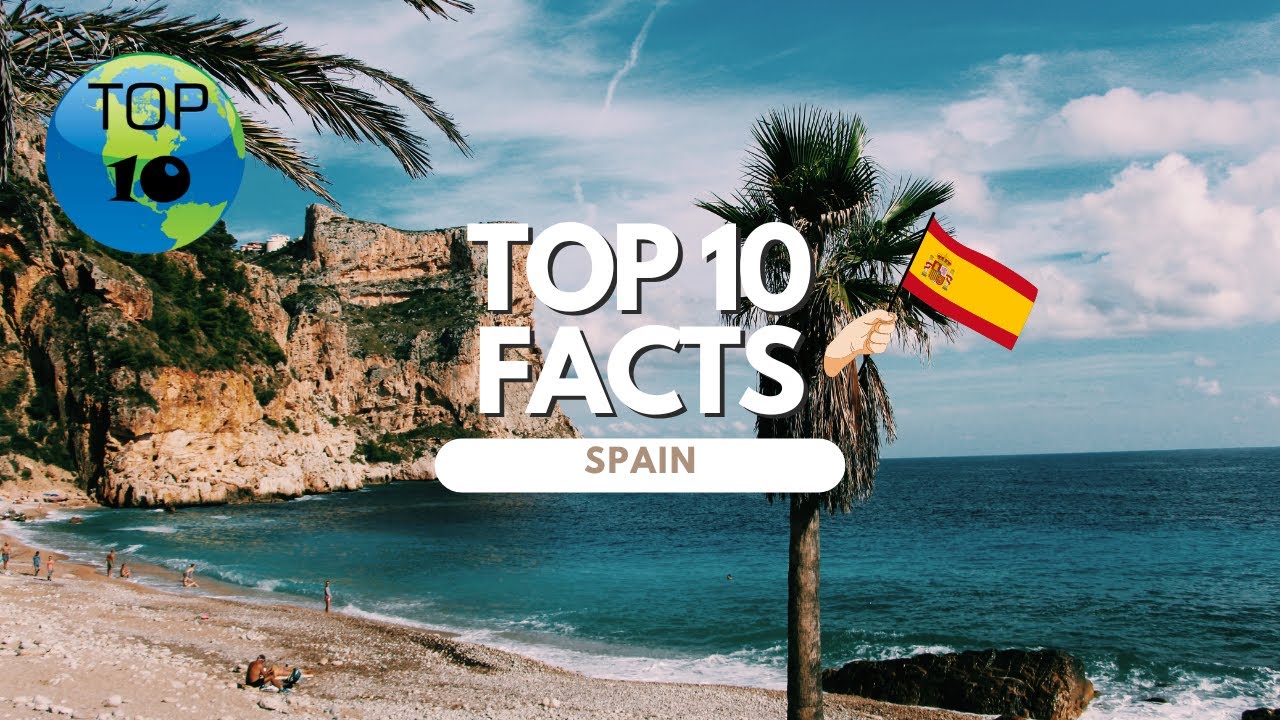 Top 10 Facts About Spain