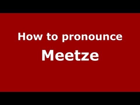 How to Pronounce Meetze - PronounceNames.com