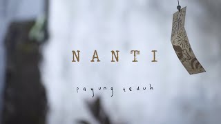 Nanti - Payung Teduh (Official Lyric Video)