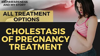 Cholestasis of Pregnancy Treatment, ICP Pregnancy