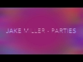 Jake Miller - Parties Official Lyrics