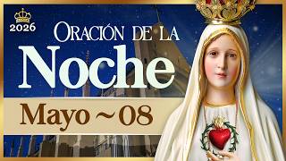 ORACIÓN PARA LA NOCHE de hoy 08 de mayo de 2026 Caballeros de la Virgen