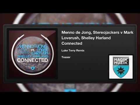 Menno de Jong,Stereojackers v Mark Loverush, Shelley Harland - Connected (LukeTerryRemix) (Teaser)