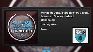 Menno de Jong,Stereojackers v Mark Loverush, Shelley Harland - Connected (LukeTerryRemix) (Teaser)