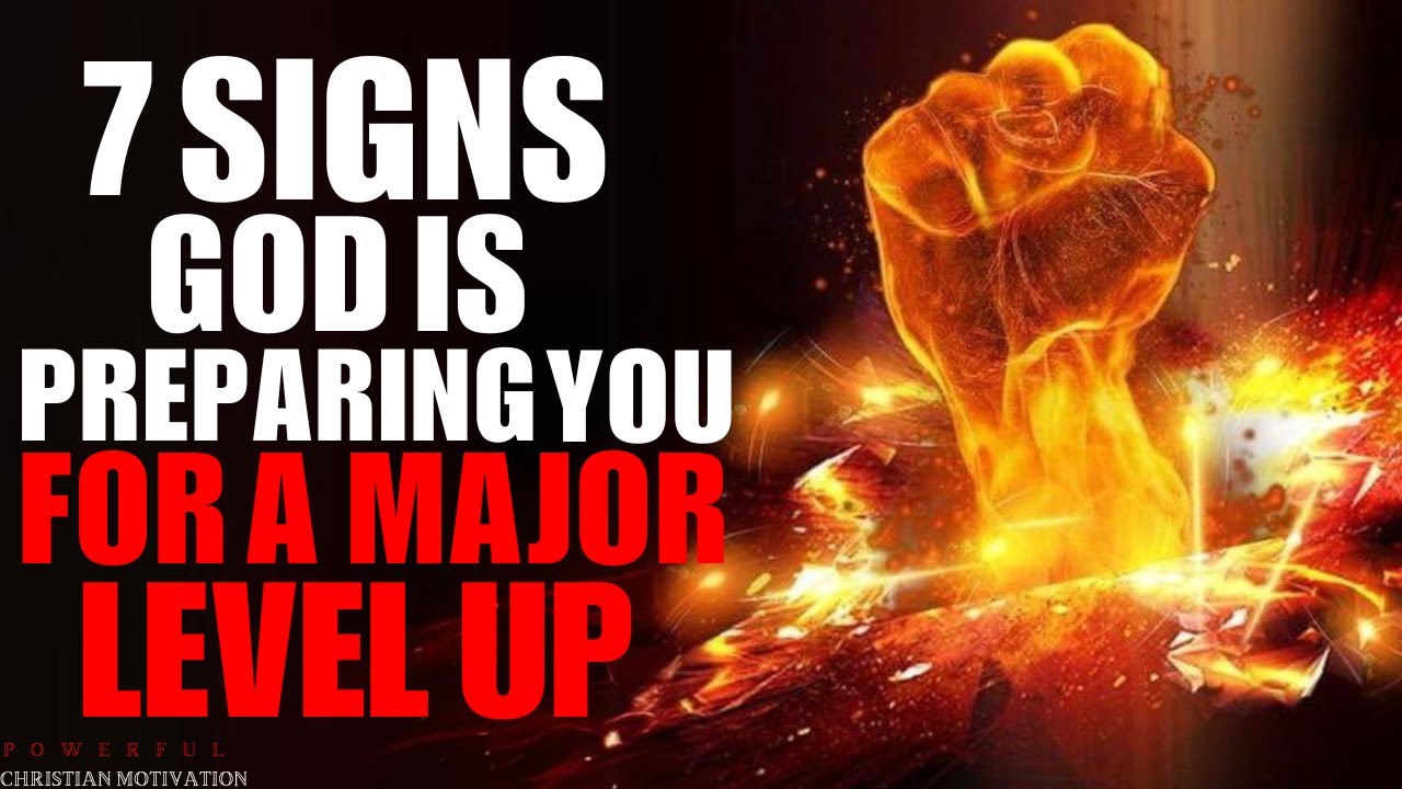 7 Signs GOD Is Preparing You For A Major Level Up (Christian Motivation)