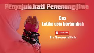 Download lagu Penyejuk hati penenang jiwa// doa ketika usia bertambah@dtamunawarotulhuda mp3