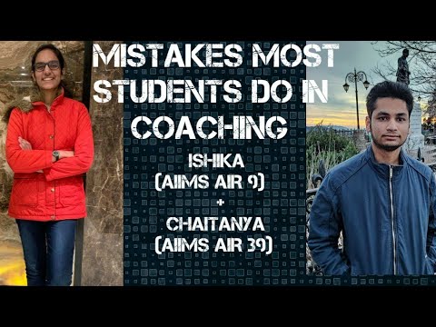 Mistakes You Should Never Make In Coaching||ISHIKA GUPTA(AIIMS AIR 9)|CHAITANYA GUPTA(AIIMS AIR 39)