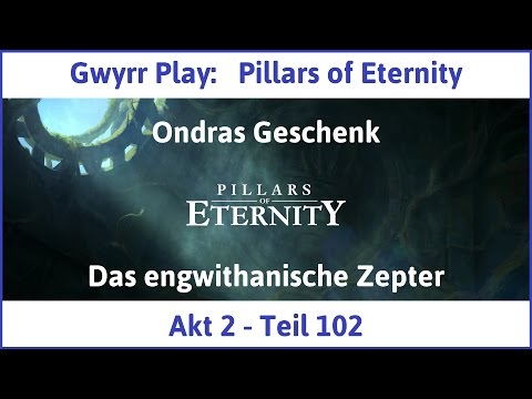 Let's Play Pillars of Eternity Akt 2 Teil 102 - Das engwithanische Zepter (Deutsch | HD)