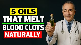 5 Oils That Fight Clots Naturally — But These 3 Are a Hidden Danger