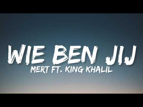 MERT ft. KING KHALIL - WIE BEN JIJ (Lyrics)