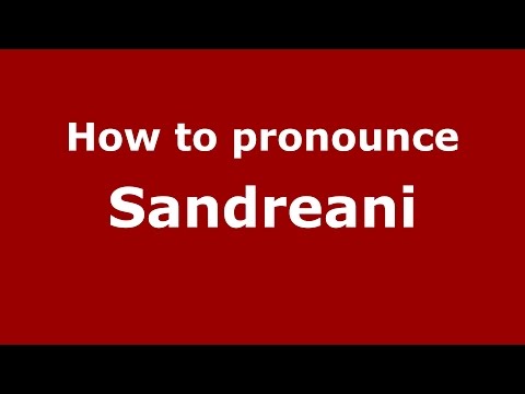 How to pronounce Sandreani