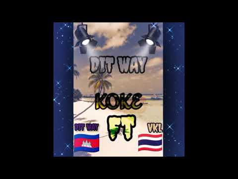 KOKE DIT WAY🇰🇭 ft VKL 🇹🇭