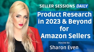 Product Research in 2023 and Beyond for Amazon Sellers