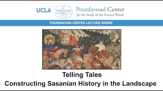 Telling Tales: Constructing Sasanian History in the Landscape