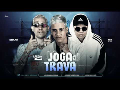 MC DRAAK E MC MATIAS - JOGA E TRAVA