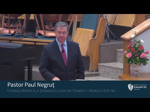 15.08.2021 AM | P. Negruț - "Ultima predică a Domnului Isus în Templu" - Marcu 12:35-44