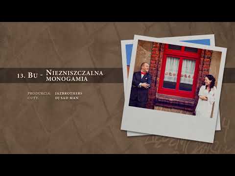 BU - 13 Niezniszczalna monogamia (official audio) prod. JazBrothers, cuty: DJ Sad Man