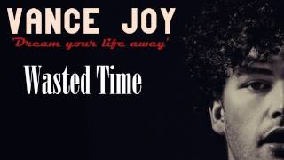 Wasted Time - Vance Joy