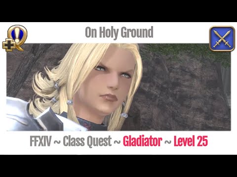 FFXIV Gladiator Level 25 Class Quest ~ A Realm Reborn ~ On Holy Ground
