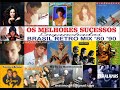 Os Melhores Sucessos Brasil Retro Hits 80 90