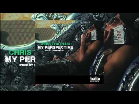 Chris Tha Plug - My Perspective (Prod By Cash Money AP)