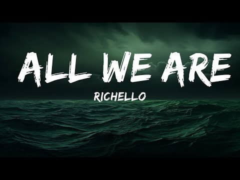 Richello - All We Are (Lyrics)  | 25 Min