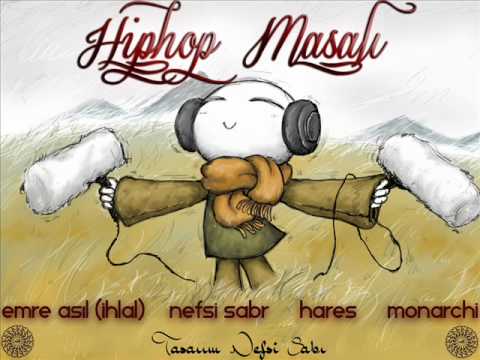 Emre Asıl(İhlal) & Nefsi Sabr & Hares Ft Monarchi - Hiphop Masalı.wmv