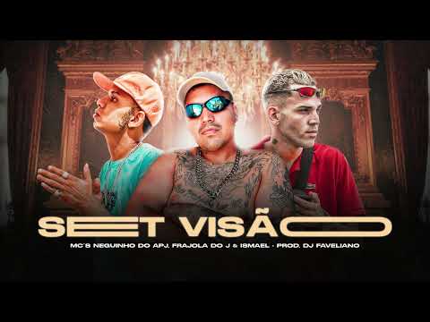 SET VISÃO - MCS NEGUINHO DO APJ , FRAJOLA DOJ , ISMAEL ( DJ FAVELIANO)