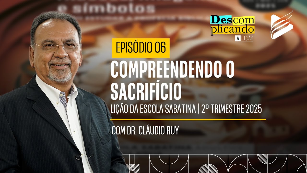 Classe dos Professores | Compreendendo o sacrifício #06 l Descomplicando a Lição