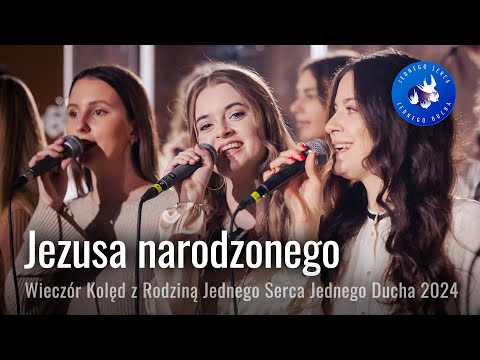 Jezusa narodzonego - Wieczór Kolęd z Rodziną Jednego Serca Jednego Ducha 2024