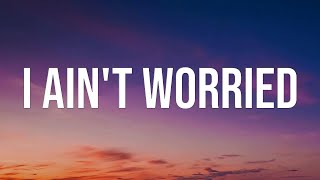 OneRepublic - I Ain&#39;t Worried (Lyrics)