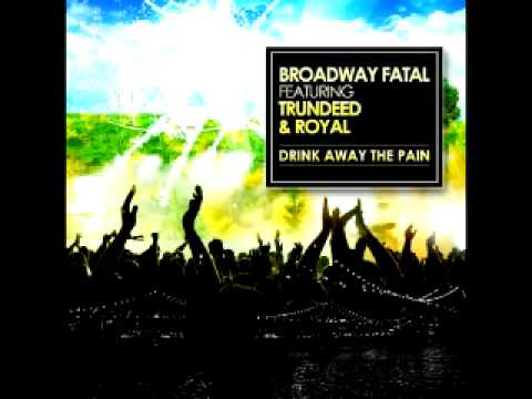 Broadway Fatal Feat Trundeed, Royal - Drink away the Pain