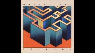 White Lies  &quot;Hold Back Your Love&quot; from the new album Friends 2016