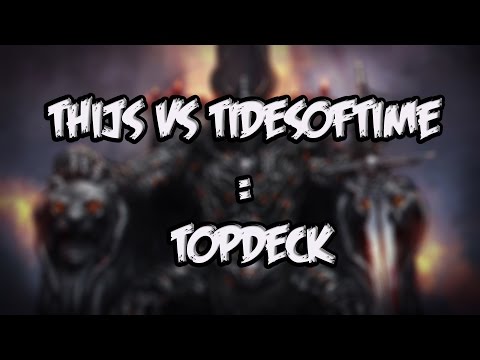 Thijs vs TidesofTIme : The TopDeck War