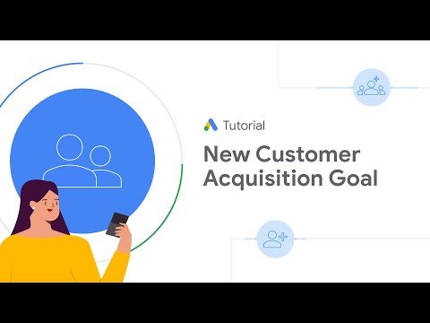 Google Ads Tutorials: Setting up the New Customer Acquisition Goal in Google Ads